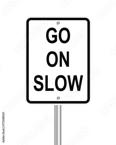 Traffic road sign go on slow on white