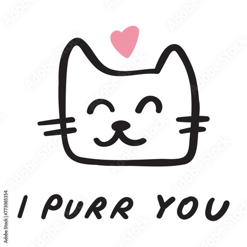I purr you. Funny phrase. Cute cat face. Outline vector illustration on white background.