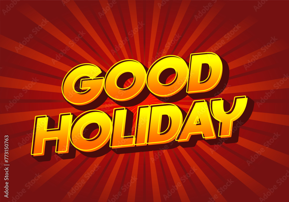 Good holiday. Text effect in eye catching color and 3D look Good holiday. Text effect in eye catching color and 3D look