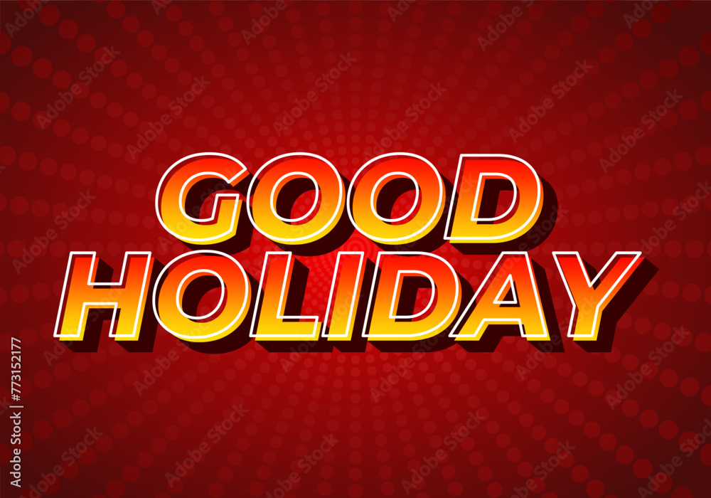 Good holiday. Text effect in eye catching color and 3D look