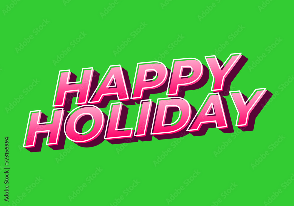 Happy holiday. Text effect in eye catching color and 3D look Happy holiday. Text effect in eye catching color and 3D look