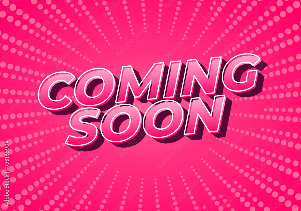 Coming soon. Text effect in 3D look with eye catching colors Coming soon. Text effect in 3D look with eye catching colors