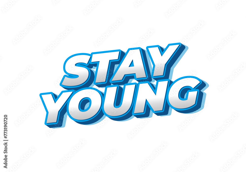 Stay young. Text effect in 3D look with eye catching colors