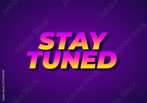 Stay tuned. Text effect in eye catching color with 3D look style