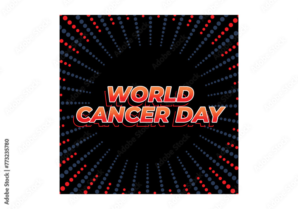 World cancer day. Text effect in eye catching colors and 3D look