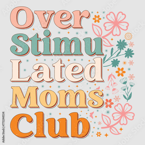 Over stimulated Moms Club Mom Mama Mother s Day T-Shirt Graphic.