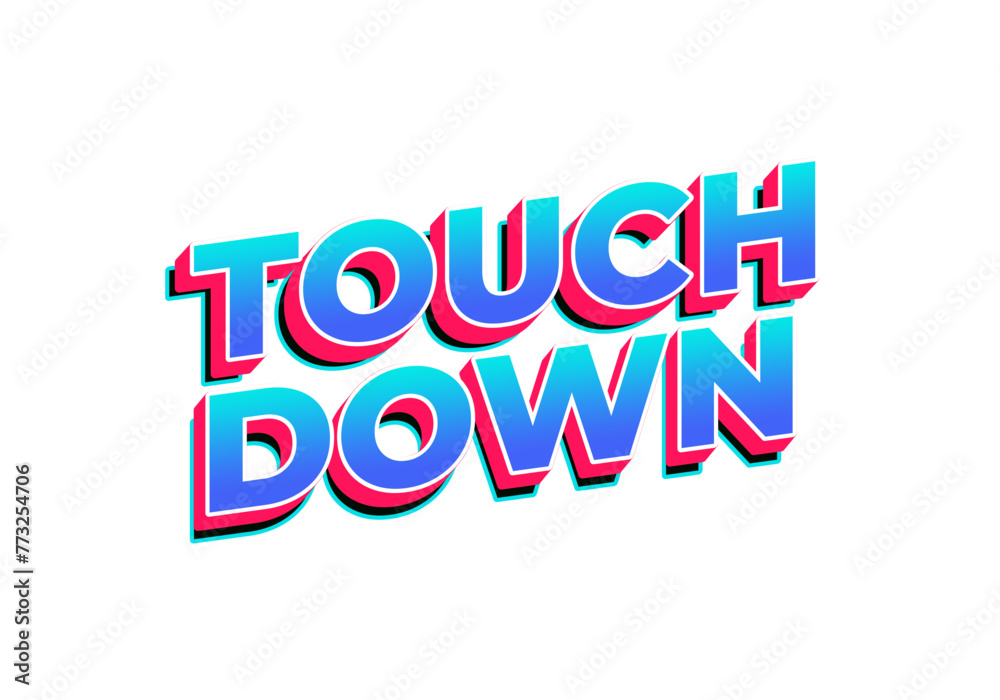 Touch down. Text effect in eye catching color with 3d look effect Touch down. Text effect in eye catching color with 3d look effect