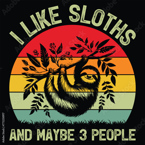 I Like Sloths And Maybe 3 People - Wildlife Animal Lover T-Shirt