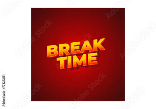 Break time. Text effect in 3D look with eye catching colors