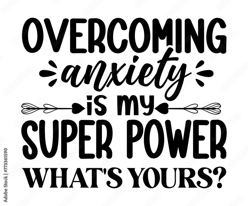 Overcoming Anxiety Is My Super power Svg,Mental Health Svg,Mental Health Awareness Svg,Anxiety Svg,Depression Svg,Funny Mental Health,Motivational Svg,Positive Svg,Cut File,Commercial Use