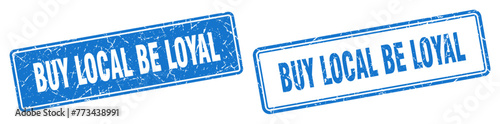 buy local be loyal stamp set. buy local be loyal square grunge sign