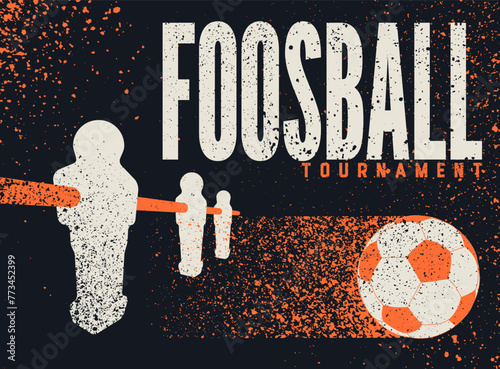 Foosball Table Soccer Tournament typographical vintage grunge style poster design. Retro vector illustration.