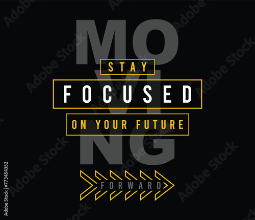 Stay focused on your future vector illustration typography graphic motivational quote for print t shirt and others