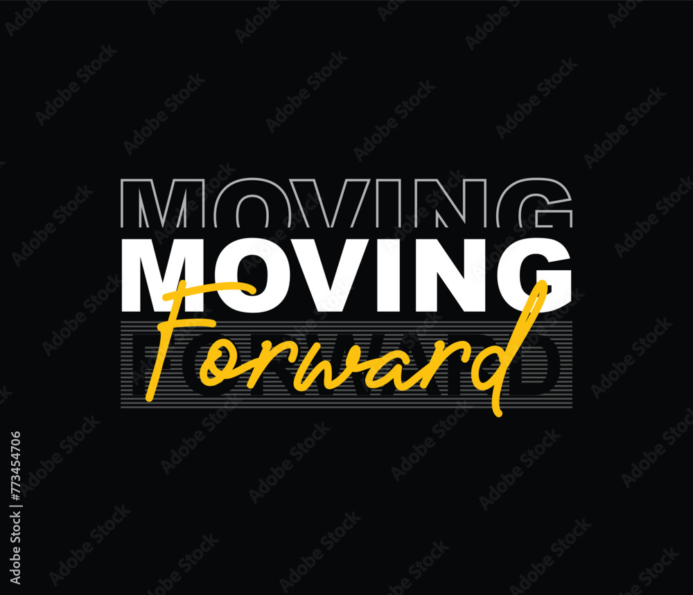Obraz premium Moving forward vector illustration typography graphic motivational quote for print t shirt and others