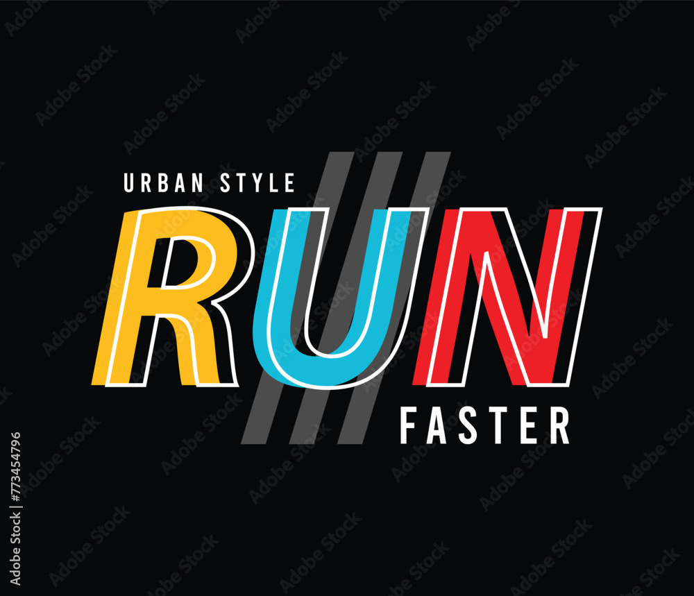 Run faster vector illustration typography graphic motivational tshirt and apparel design for print and other uses Run faster vector illustration typography graphic motivational tshirt and apparel design for print and other uses