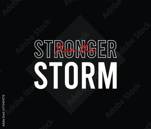 Stronger than the storm vector illustration motivational typography quote graphic for print t shirt and others 