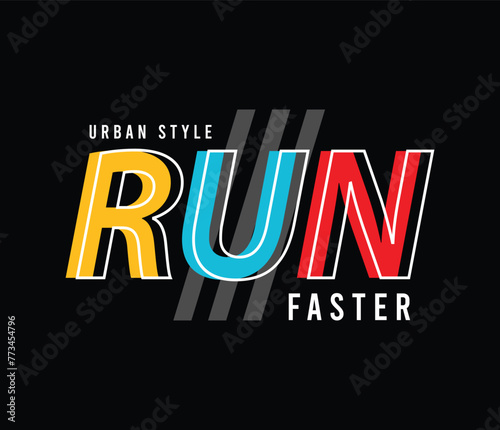 Run faster vector illustration typography graphic motivational tshirt and apparel design for print and other uses