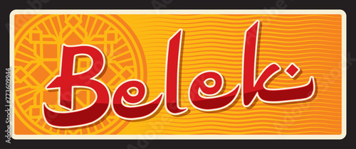 Belek city travel sticker and plate, vector tin sign. Turkey city luggage tag and tourist plaque with Turkish emblem and symbol, vacation tour travel destination. Neighbourhood in the Serik district