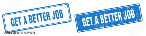 get a better job stamp set. get a better job square grunge sign