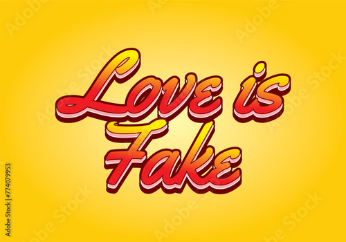 Love is fake. Text effect in 3 dimension style