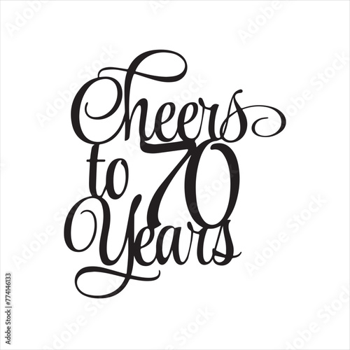 cheers to 70 years background inspirational positive quotes, motivational, typography, lettering design