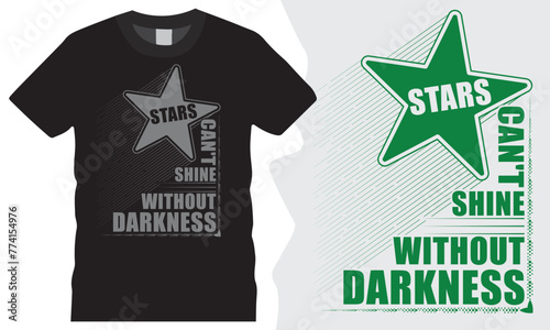 Print Elevate your style with a constructive typography t-shirt design featuring the quote "Stars Can't Shine Without Darkness" for a touch of inspiration