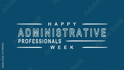 Happy Administrative Professionals Week Text Animation. Great for Happy Administrative Professionals Week Celebrations, for banner, social media feed wallpaper stories. photo