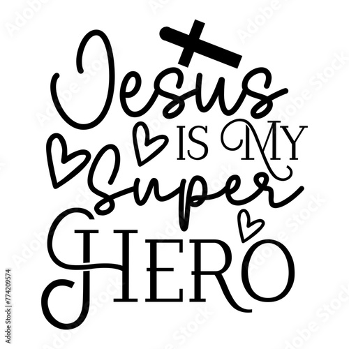 Jesus Is My Super Hero SVG Designs