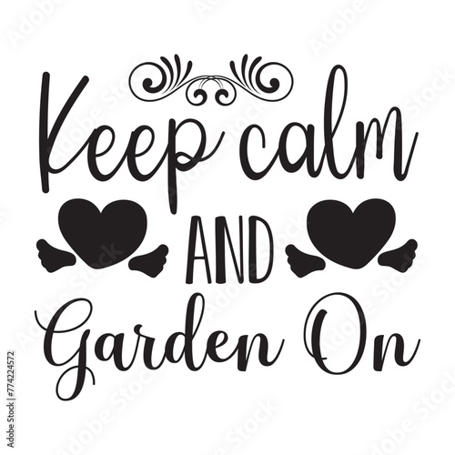 keep calm and garden on