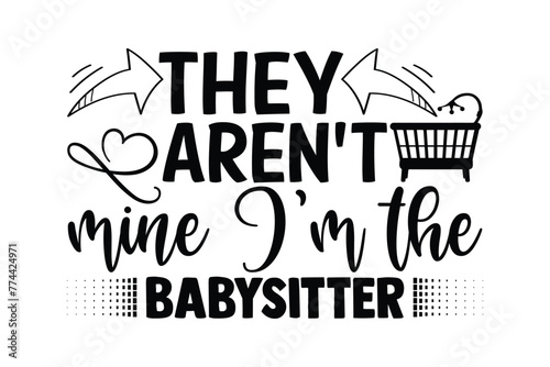 Stylish , fashionable and awesome babysitting typography art and illustrator, Print ready vector  handwritten phrase babysitting  T shirt hand lettered calligraphic design. Vector illustration bundle.