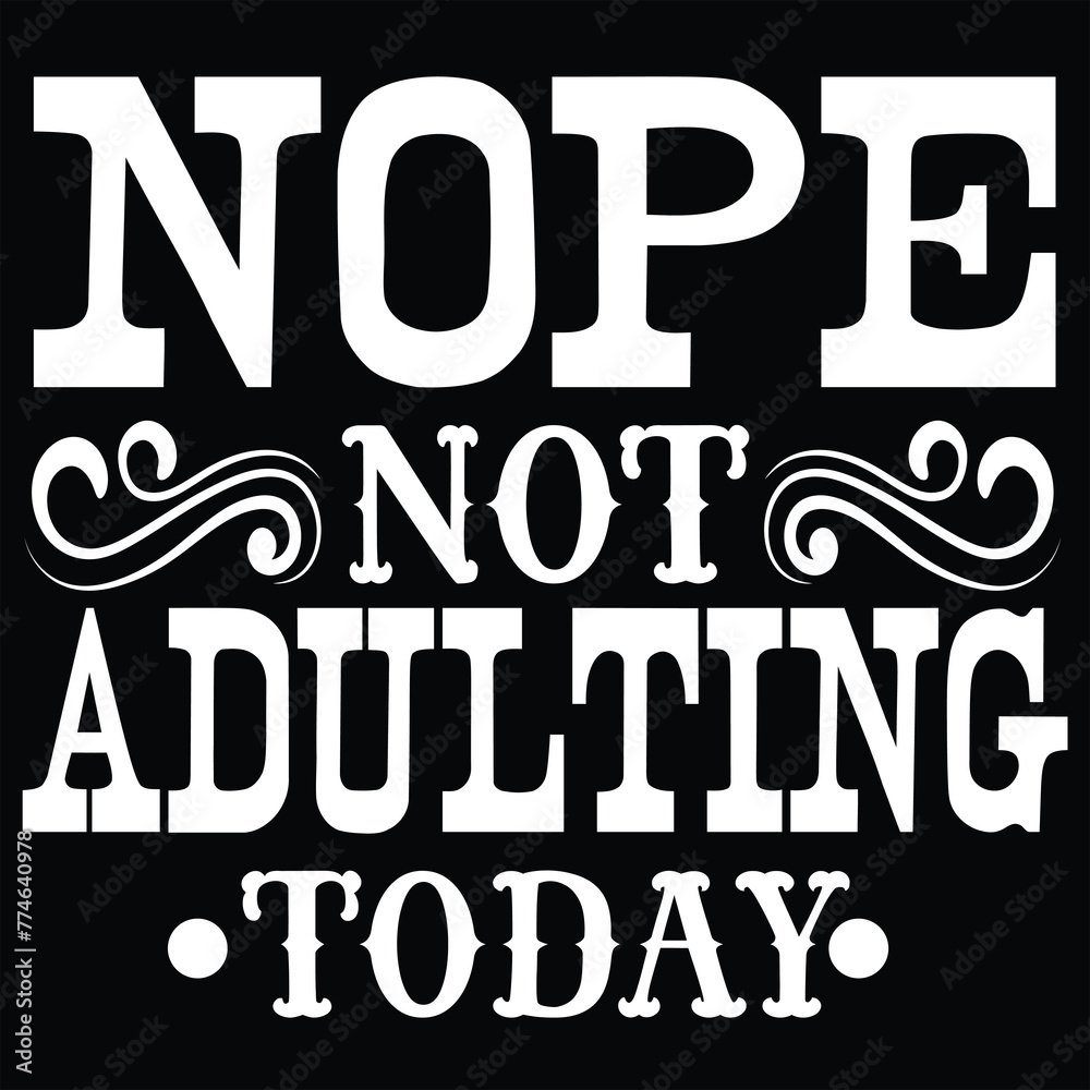 nope not adulting today