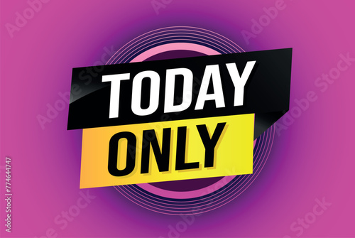 today only poster banner graphic design icon logo sign symbol social media website coupon

