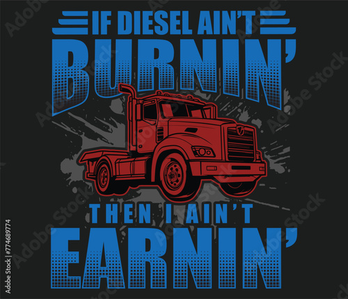 If diesel ain’t burnintruck driver typography vector T-Shirt Design print template