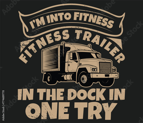 I’m into fitness truck driver typography vector T-Shirt Design print template