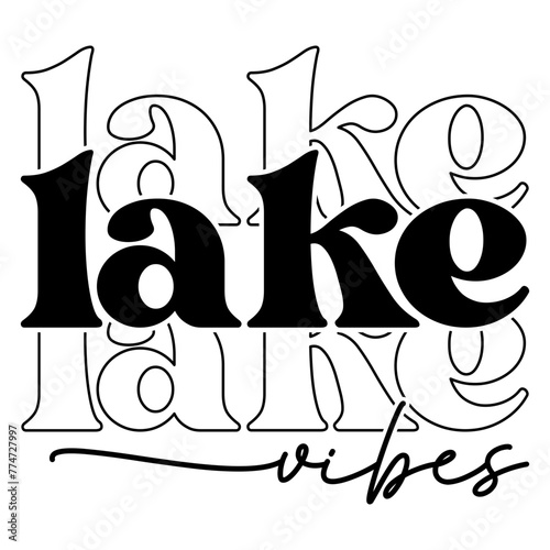 Lake Vibes, Lake Designs, Lake SVG, Summer Vacation, Typography, Summer T Shirt Designs, Summer Clipart