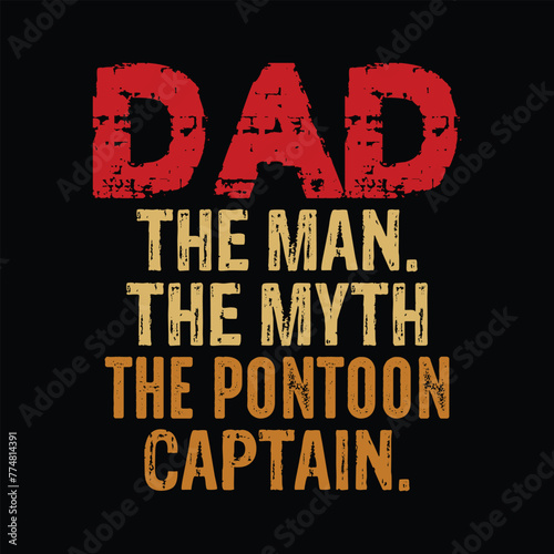 Dad the man the myth the pontoon captain, fathers day, gift for him, dad tee, daddy, dad