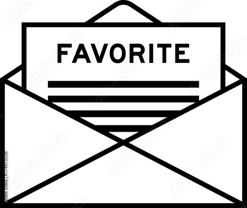 Envelope and letter sign with word favorite as the headline