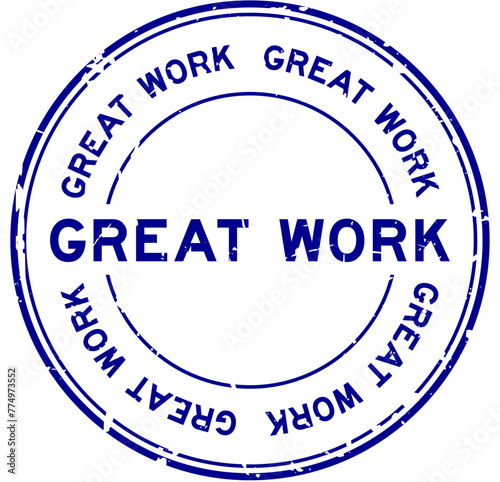 Grunge blue great work word round rubber seal stamp on white background