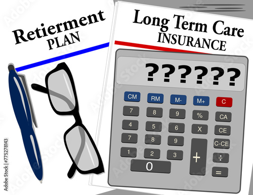 Long Term Care and Retirement Plan documents with, calculator, pen, and glasses