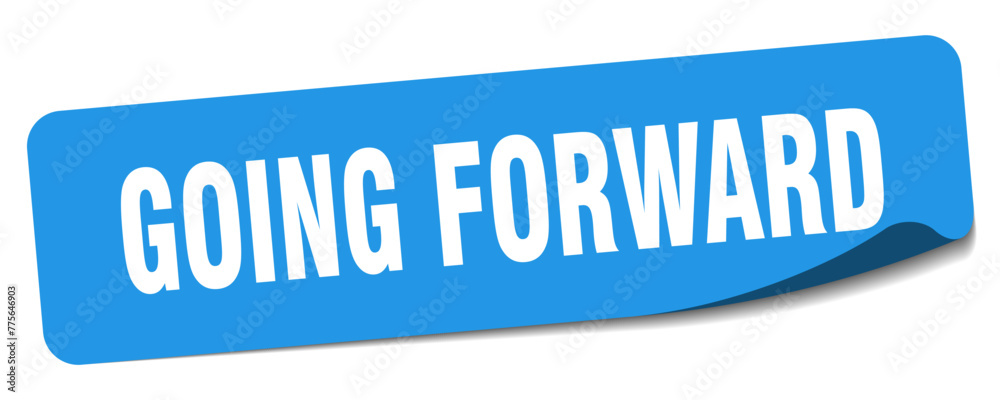 going forward sticker. going forward label going forward sticker. going forward label