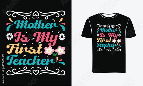  My mom is my first teacher.My First Mother's Day - Mother’s Day T Shirt Design, Modern calligraphy, Conceptual handwritten phrase calligraphic, For the design of postcards, svg for posters - Print , 
