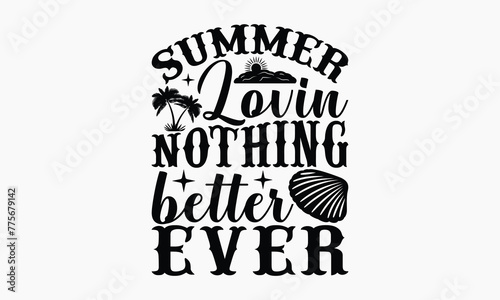 Summer Lovin Nothing Better Ever - Summer T-shirt Design, Apparel Quotes, Isolated On Fresh Pattern Black, Vector With Typography Text, Web Clip Art T-shirt.