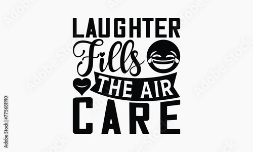 Laughter Fills the Air Care - Summer T-shirt Design, Apparel Quotes, Isolated On Fresh Pattern Black, Vector With Typography Text, Web Clip Art T-shirt.