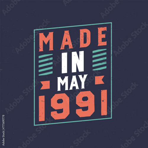 Made in May 1991. Birthday celebration for those born in May 1991