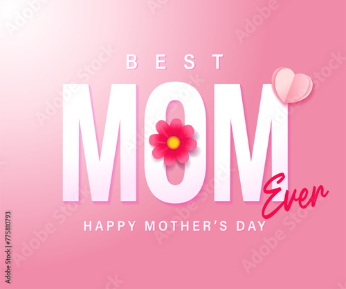 Best Mom Ever, Happy Mothers Day card with flower and heart. I love you mom, special offer concept. Vector illustration
