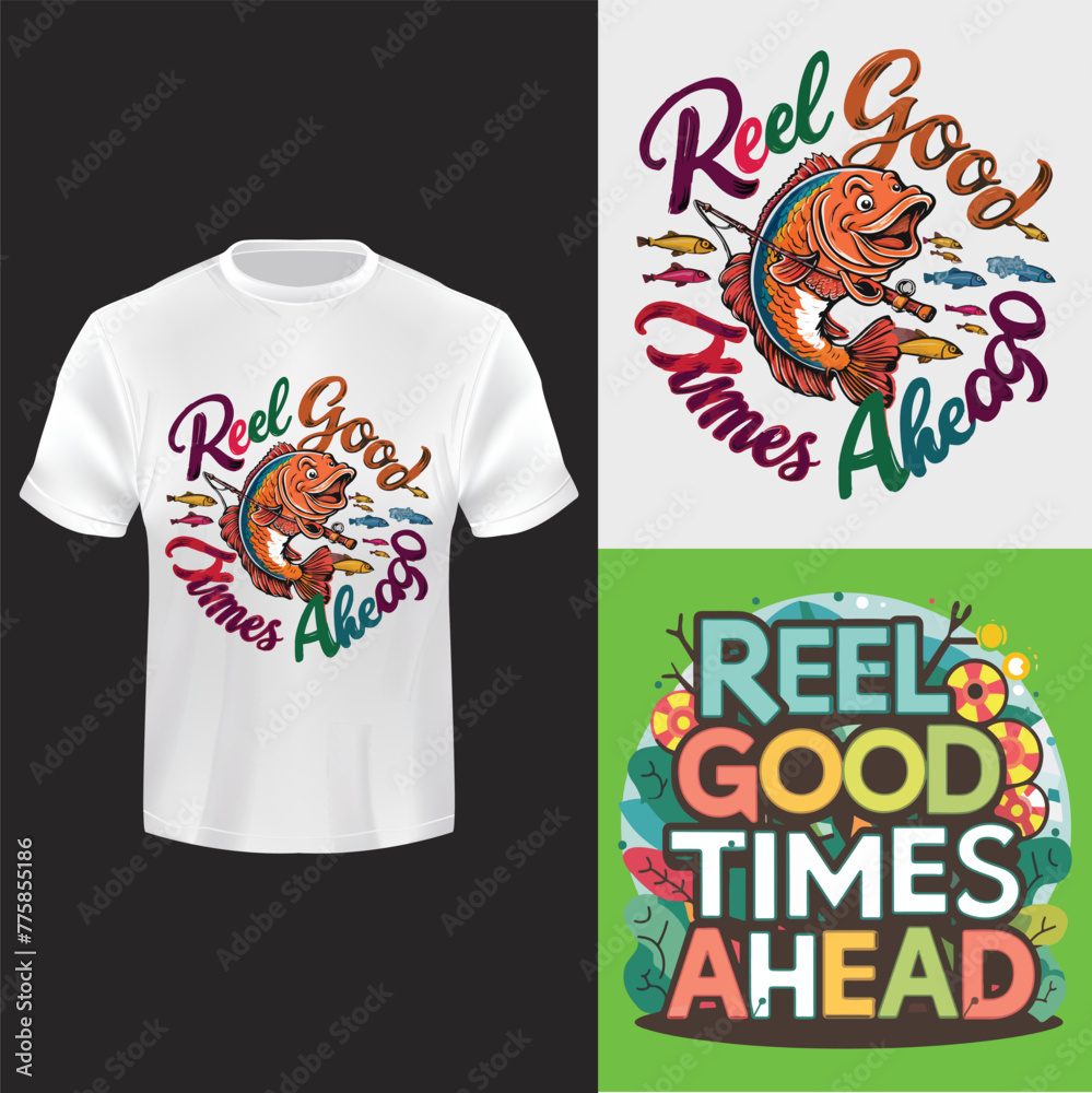 Reel good times ahead tees   T-shirt