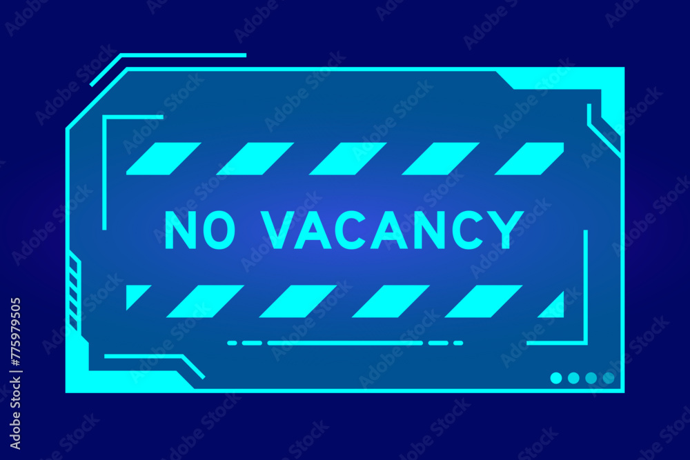Blue color of futuristic hud banner that have word no vacancy on user interface screen on black background