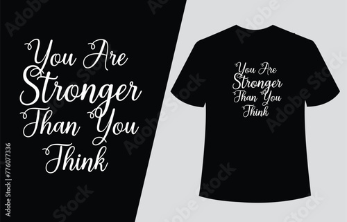 You are stronger than you think  typography t- shirt design