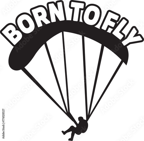 Born To Fly - Paragliding Illustration Vector, Paraglider Design