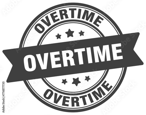 overtime stamp. overtime label on transparent background. round sign